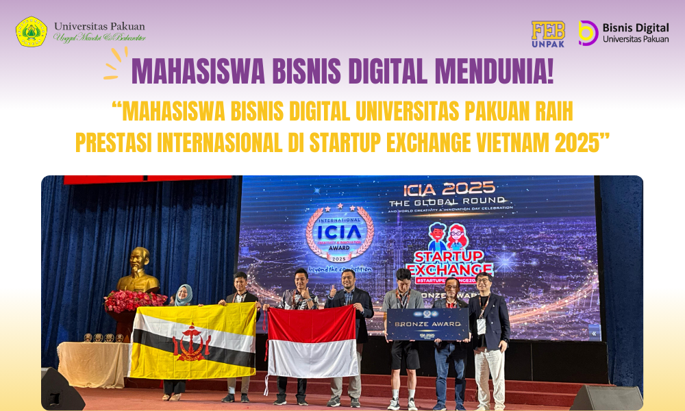 Mahasiswa Bisnis Digital Universitas Pakuan Mendunia! Raih Prestasi Internasional di Startup Exchange Vietnam 2025