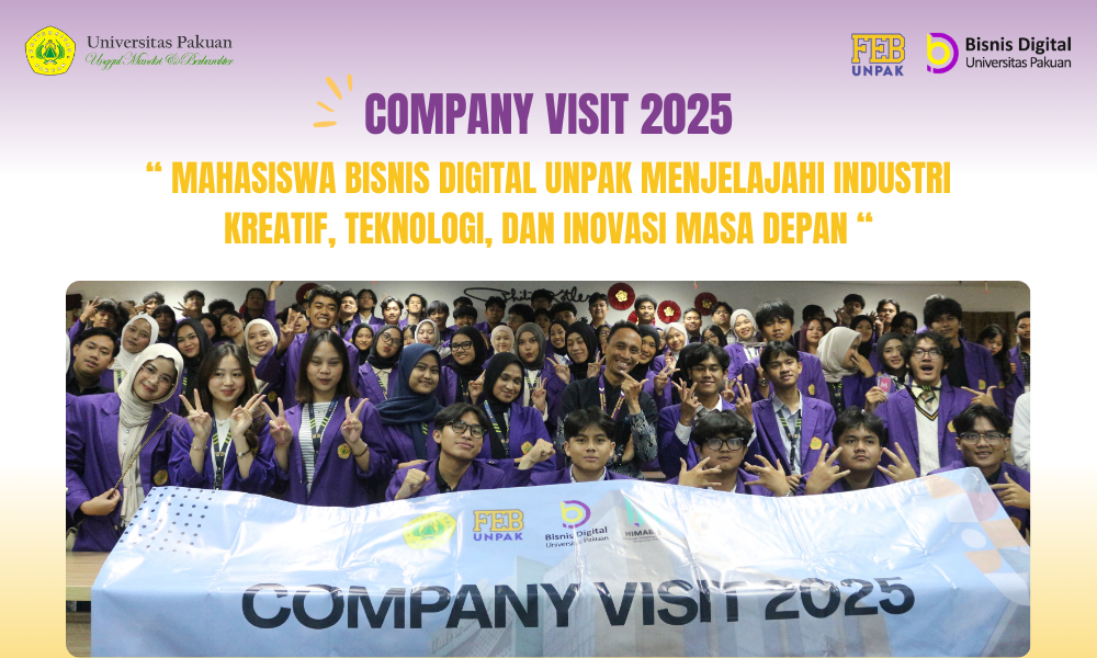 Company Visit 2025: Mahasiswa Bisnis Digital UNPAK Menjelajahi Industri Kreatif, Teknologi, dan Inovasi Masa Depan