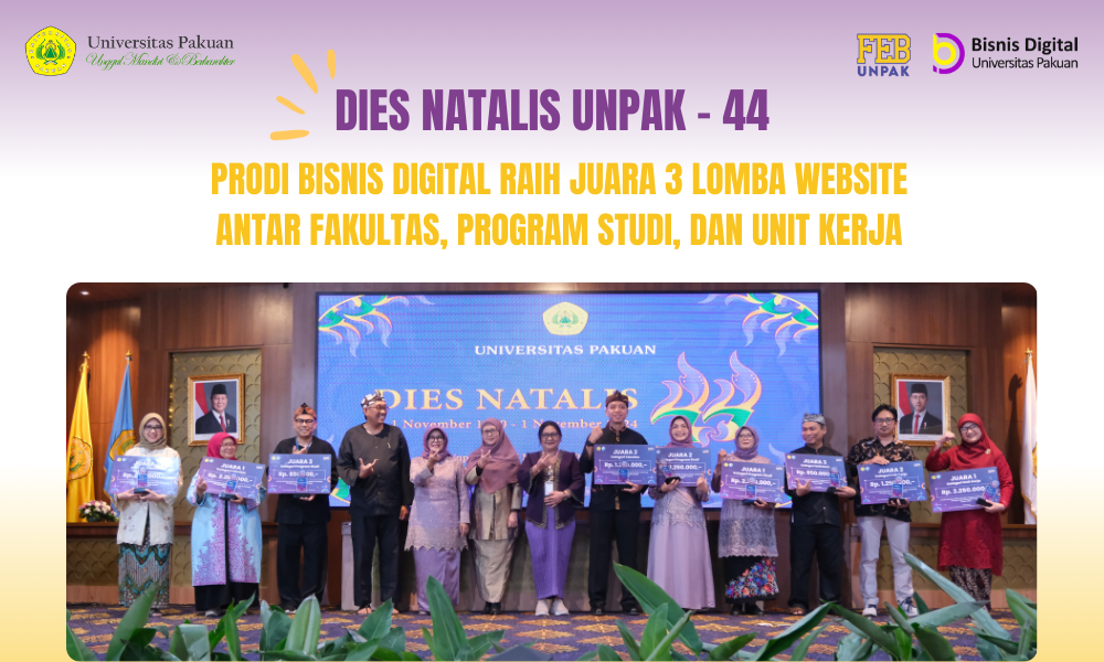 Prodi Bisnis Digital Raih Juara 3 dalam Lomba Website Antar Fakultas, Program Studi, dan Unit Kerja pada Dies Natalis UNPAK Ke-44